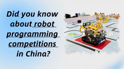 China's Ministry of Education whitelisting competition: Letting kids show innovation with robot programming.