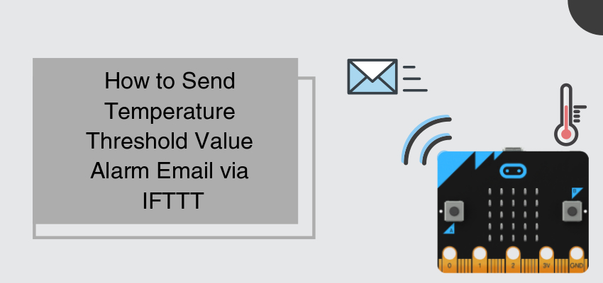 How to Send Temperature Threshold Value Alarm Email via IFTTT